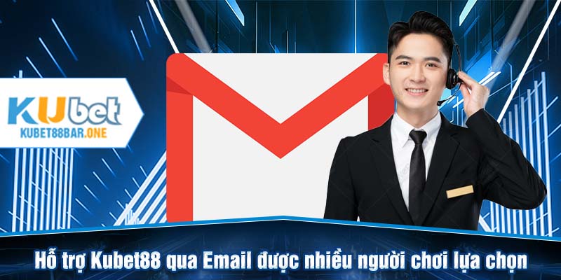 Hỗ trợ Kubet88 qua Email được nhiều người chơi lựa chọn