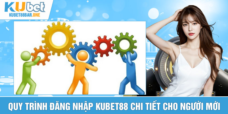 Quy trình đăng nhập Kubet88 chi tiết cho người mới