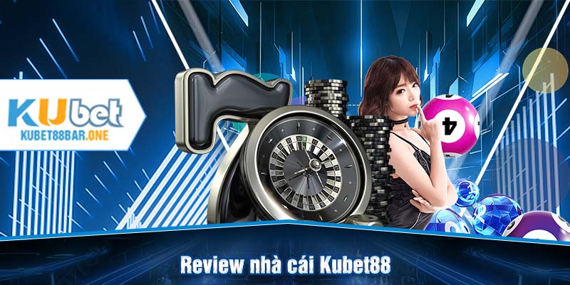 review nhà cái kubet88